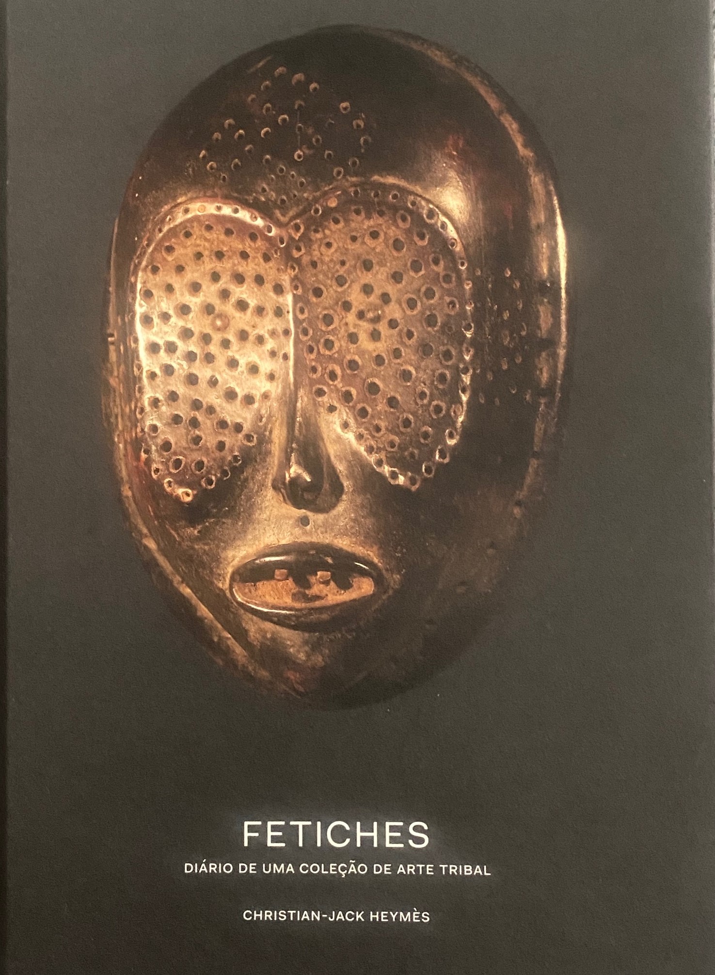 FETICHES: DIÁRIO DE UMA COLEÇÃO DE ARTE TRIBAL